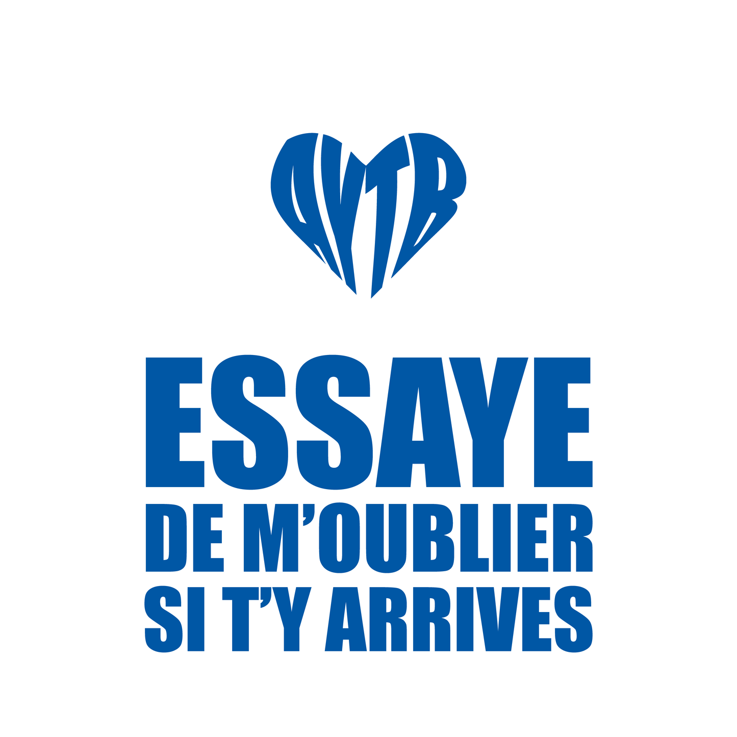 « ESSAYE DE M'OUBLIER » AYTB TEE