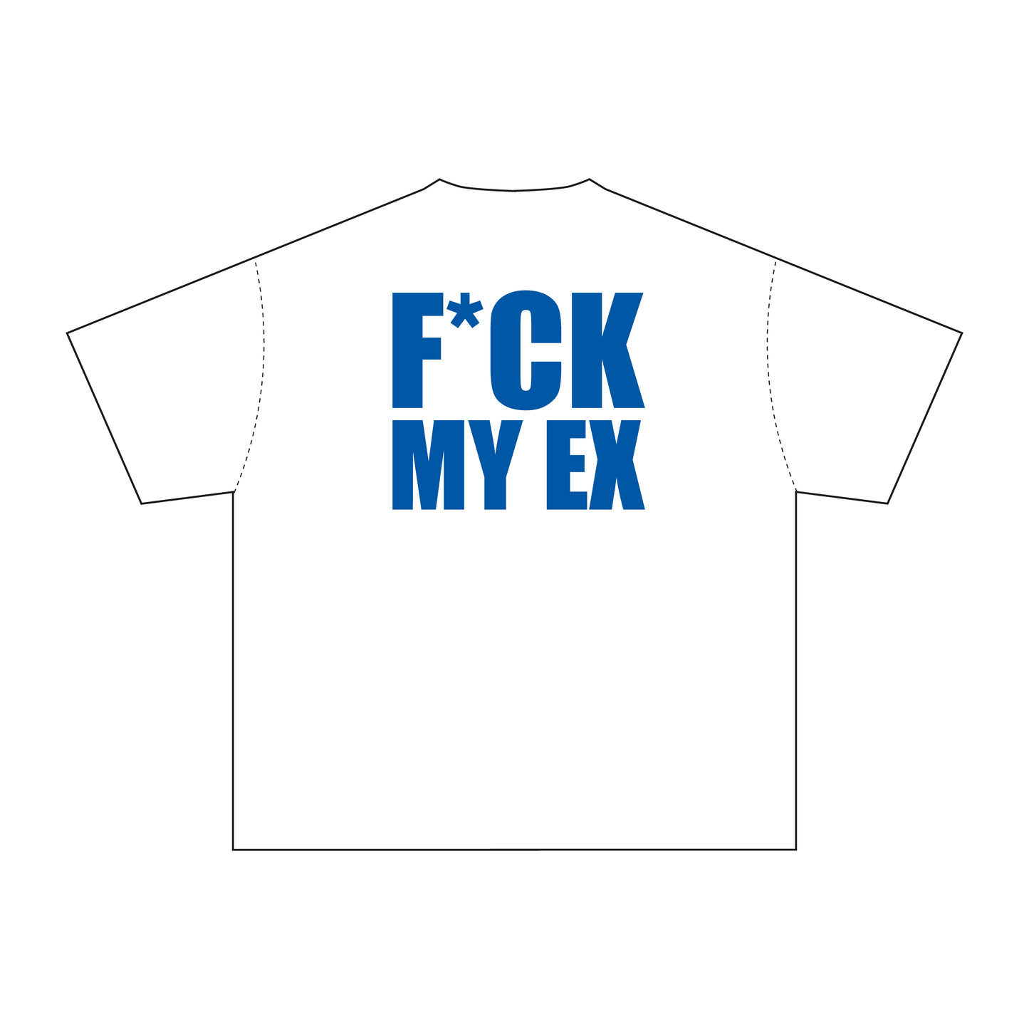 « F*CK MY EX » AYTB TEE