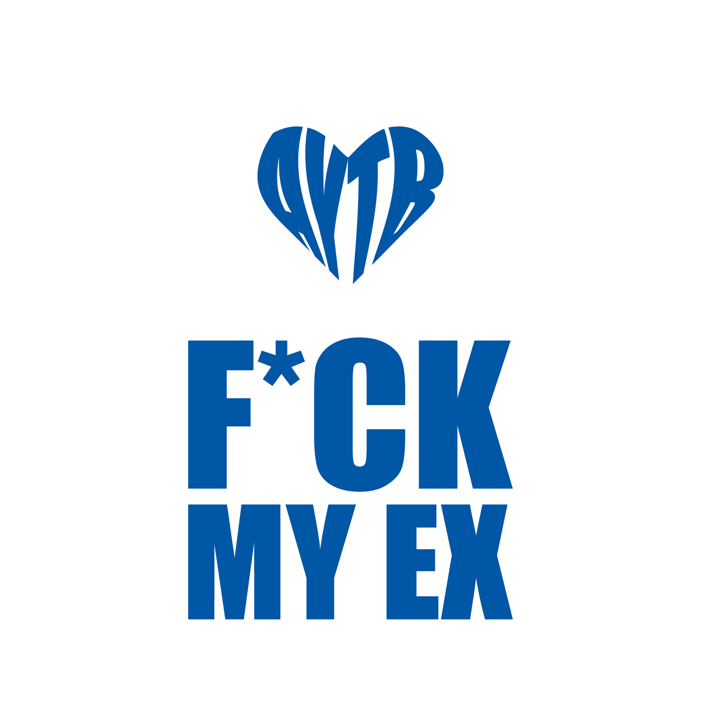 « F*CK MY EX » AYTB TEE